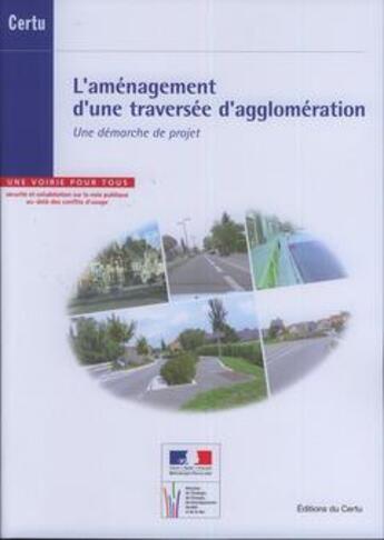 Couverture du livre « L'aménagement d'une traversée d'agglomeration ; une démarche de projet » de  aux éditions Documents Officiels