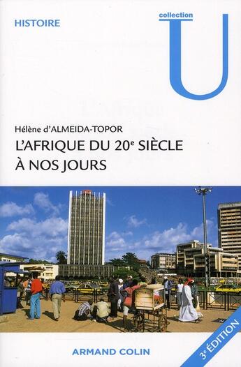 Couverture du livre « L'Afrique du 20e siècle à nos jours (3e édition) » de Hélène D' Almeida-Topor aux éditions Armand Colin