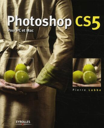 Couverture du livre « Photoshop CS5 pour PC et Mac » de Pierre Labbe aux éditions Eyrolles