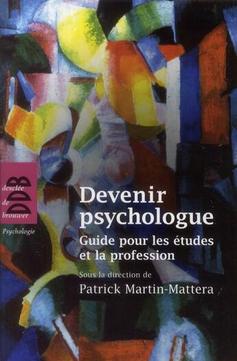 Couverture du livre « Devenir psychologue » de Patrick Martin-Mattera aux éditions Desclee De Brouwer