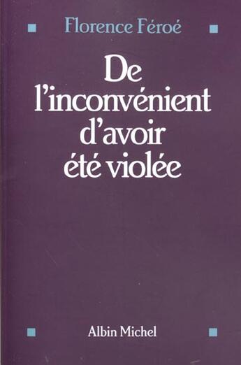 Couverture du livre « De L'Inconvenient D'Avoir Ete Violee » de Florence Feroe aux éditions Albin Michel