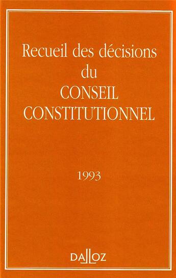 Couverture du livre « Recueil des décisions du Conseil constitutionnel (édtiion 1993) » de  aux éditions Dalloz