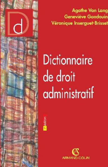 Couverture du livre « Dictionnaire de droit administratif » de Genevieve Gondouin et Veronique Inserguet-Brisset et Agathe Van Lang aux éditions Armand Colin