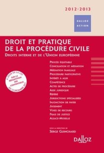 Couverture du livre « Droit et pratique de la procédure civile ; droits interne et de l'Union européenne (édition 2012/2013) » de Serge Guinchard aux éditions Dalloz