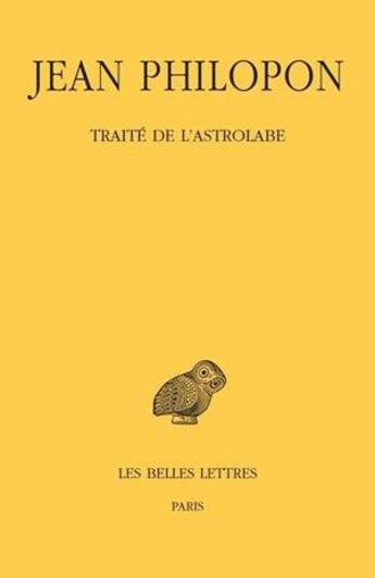 Couverture du livre « Traité de l'astrolabe » de Jean Philopon aux éditions Belles Lettres