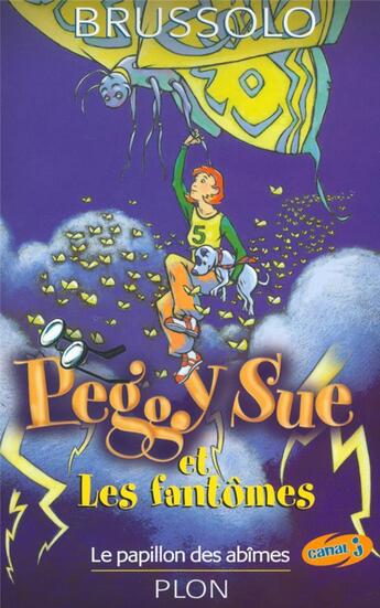 Couverture du livre « PEGGY SUE ET LES FANTOMES T03 LE PAPILLON DESABIMES » de Serge Brussolo aux éditions Plon