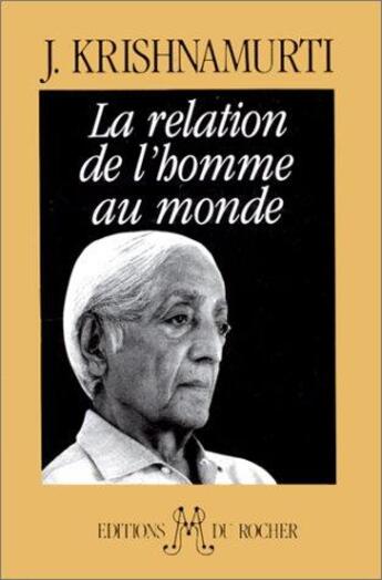 Couverture du livre « La relation de l'homme au monde » de Jiddu Krishnamurti aux éditions Rocher