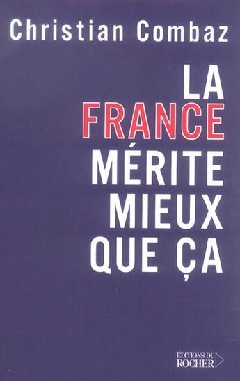 Couverture du livre « La france merite mieux que ca » de Christian Combaz aux éditions Rocher