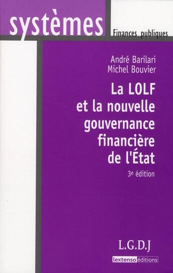 Couverture du livre « La LOLF et la nouvelle gouvernance financière de l'Etat (3e édition) » de Barilari/Bouvier aux éditions Lgdj