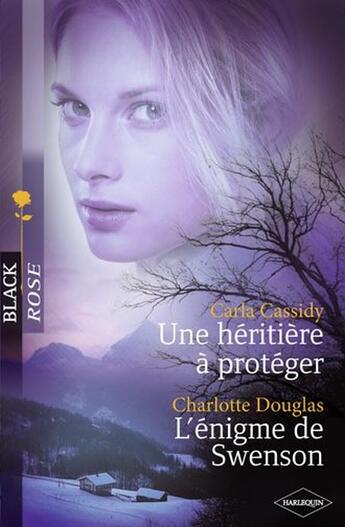 Couverture du livre « Une héritière à protéger ; l'énigme de Swenson » de Carla Cassidy et Charlotte Douglas aux éditions Harlequin