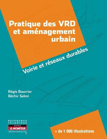 Couverture du livre « Pratique des VRD et aménagement urbain ; voirie et réseaux durables » de Regis Bourrier et Bechir Selmi aux éditions Le Moniteur