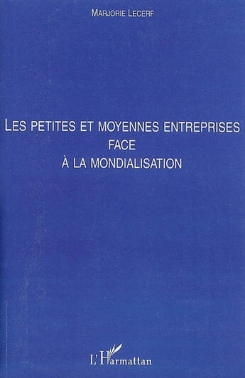 Couverture du livre « Les petites et moyennes entreprises face à la mondialisation » de Marjorie Lecerf aux éditions L'harmattan