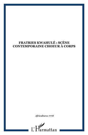Couverture du livre « Fratries kwahule ; scène contemporaine choeur à corps » de  aux éditions L'harmattan