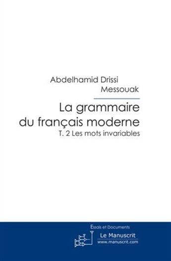 Couverture du livre « La grammaire du français moderne t. 2 » de Drissi Messouak A. aux éditions Le Manuscrit