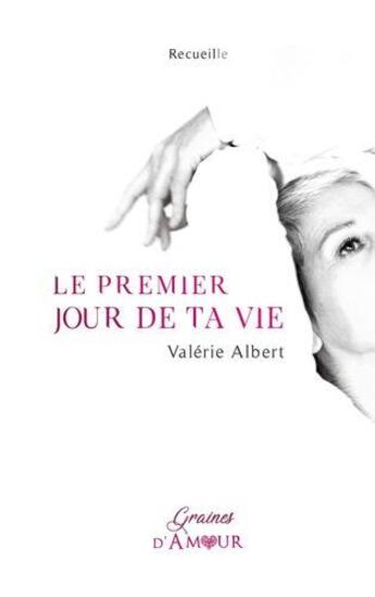 Couverture du livre « Le premier jour de ta vie » de Valerie Albert aux éditions Books On Demand