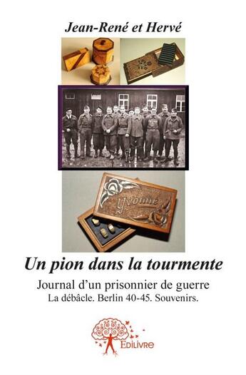 Couverture du livre « Un pion dans la tourmente ; journal d'un prisionnier de guerre ; la débâcle, Berlin 40-45, souvenirs » de Jean-Rene et Hervé aux éditions Edilivre