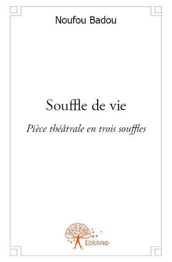 Couverture du livre « Souffle de vie » de Noufou Badou aux éditions Edilivre