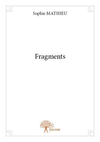 Couverture du livre « Fragments » de Sophie Mathieu aux éditions Edilivre
