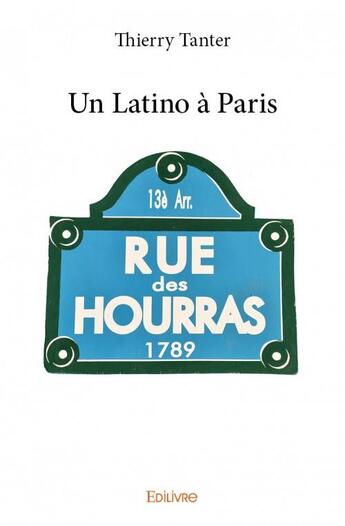 Couverture du livre « Un latino à Paris » de Thierry Tanter aux éditions Edilivre