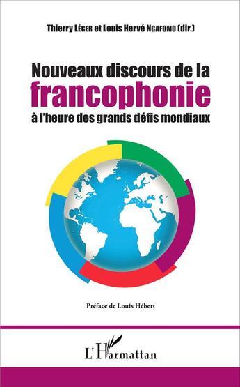 Couverture du livre « Nouveaux discours de la francophonie à l'heure des grands défis mondiaux » de Thierry Leger et Louis Herve Ngafomo aux éditions L'harmattan