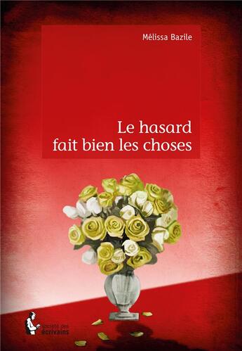 Couverture du livre « Le hasard fait bien les choses » de Melissa Bazile aux éditions Societe Des Ecrivains