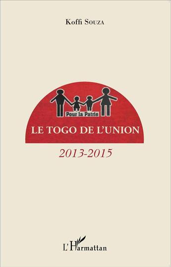 Couverture du livre « Le togo de l'union 2013 2015 » de Koffi Souza aux éditions L'harmattan