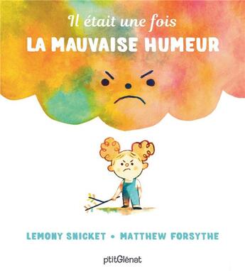 Couverture du livre « Il était une fois la mauvaise humeur » de Matthew Forsythe et Lemony Snicket aux éditions Glenat Jeunesse