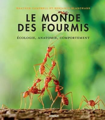 Couverture du livre « Le monde des fourmis : Écologie, anatomie, comportement » de Heather Campbell et Benjamin Blanchard aux éditions Gerfaut