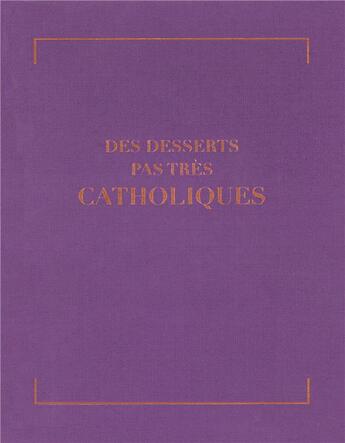 Couverture du livre « Des desserts pas très catholiques » de Prosper Codaque aux éditions Epure