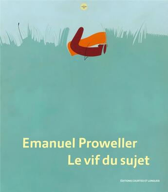 Couverture du livre « Proweller, le vif du sujet » de Elisabeth Brami et Catherine Francblin et Emanuel Proweller aux éditions Courtes Et Longues