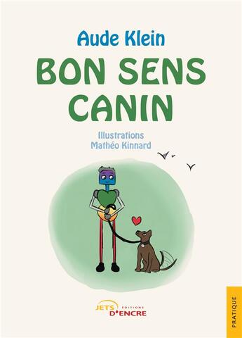 Couverture du livre « Bon sens canin » de Aude Klein et Matheo Kinnard aux éditions Jets D'encre