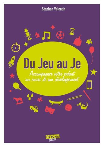 Couverture du livre « Du jeu au je ; accompagner votre enfant » de Stephan Valentin aux éditions Enrick B.