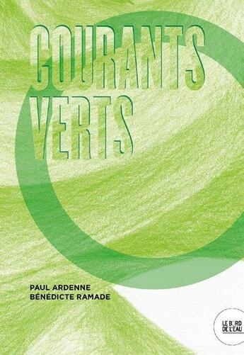 Couverture du livre « Courants verts » de Paul Ardenne et Benedicte Ramade aux éditions Bord De L'eau