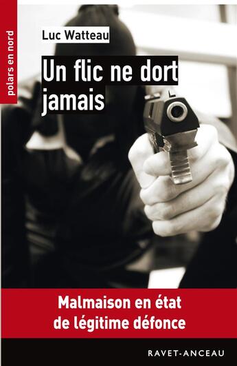 Couverture du livre « Un flic ne dort jamais » de Luc Watteau aux éditions Ravet-anceau