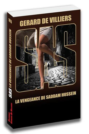 Couverture du livre « SAS t.103 ; la vengeance de Saddam Hussein » de Gerard De Villiers aux éditions Sas