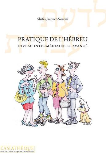 Couverture du livre « Pratique de l'hébreu, niveau avancé » de Shifra Svironi-Jacquet aux éditions Asiatheque