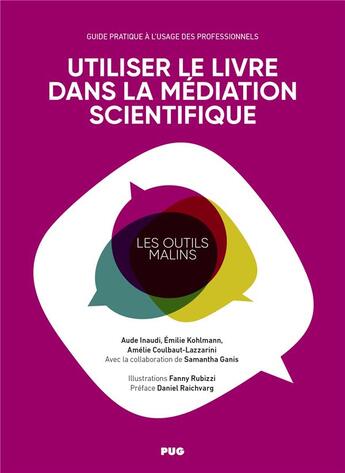 Couverture du livre « Le livre dans la médiation scientifique : guide à destination des professionnels de la médiation » de Emilie Kohlmann et Amelie Coulbaut-Lazzarini et Aude Inaudi aux éditions Pu De Grenoble