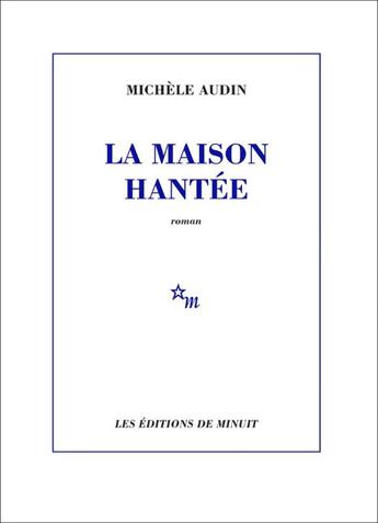 Couverture du livre « La maison hantée » de Michele Audin aux éditions Minuit