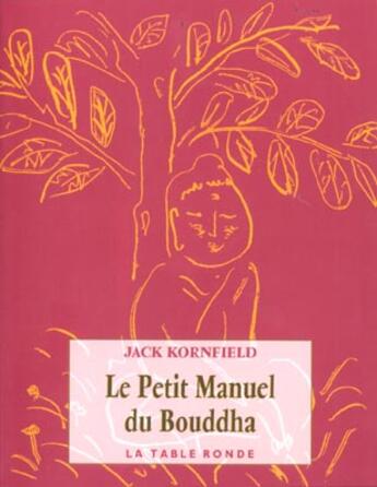 Couverture du livre « Le petit manuel du bouddha » de Jack Kornfield aux éditions Table Ronde