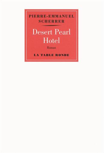 Couverture du livre « Desert Pearl hotel » de Pierre-Emmanuel Scherrer aux éditions Table Ronde