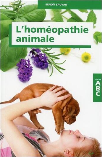 Couverture du livre « Abc de l'homéopathie animale » de Benoit Sauvan aux éditions Grancher
