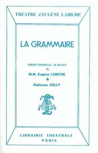 Couverture du livre « La grammaire » de Labiche-E aux éditions Librairie Theatrale