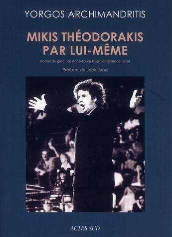 Couverture du livre « Mikis Théodorakis par lui-même » de Yorgos Archimandritis aux éditions Actes Sud