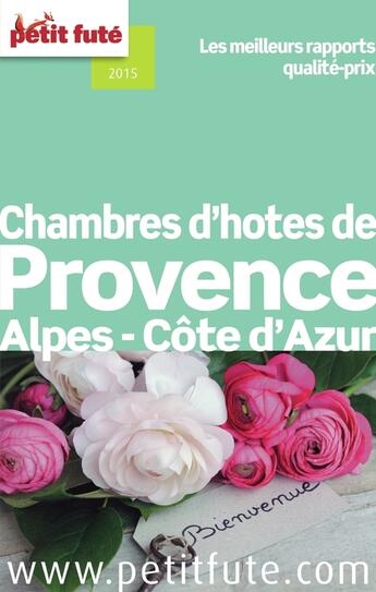 Couverture du livre « GUIDE PETIT FUTE ; THEMATIQUES ; chambres d'hôtes de Provence-Alpes-Côte d'Azur (édition 2015) » de  aux éditions Le Petit Fute