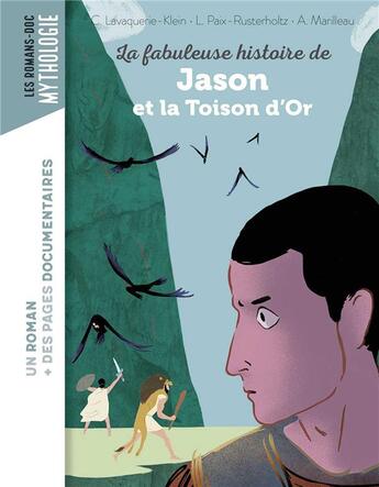 Couverture du livre « La fabuleuse histoire de Jason et la toison d'or » de Christiane Lavaquerie-Klein et Laurence Paix-Rusterholtz et Alban Marilleau aux éditions Bayard Jeunesse