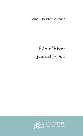 Couverture du livre « FEE D'HIVER » de Jean-Claude Sarrazin aux éditions Le Manuscrit