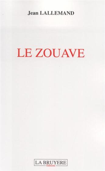 Couverture du livre « Le zouave » de Jean Lallemand aux éditions La Bruyere