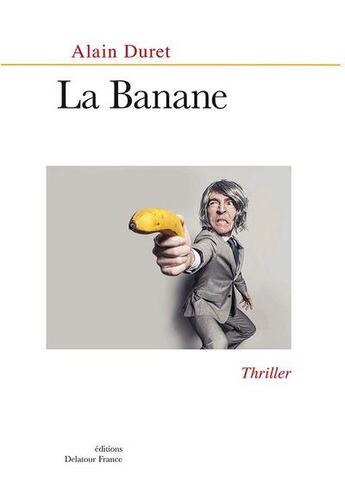 Couverture du livre « La banane » de Alain Duret aux éditions Delatour