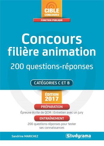 Couverture du livre « Concours filière animation ; 200 questions-réponses ; catégorie C et B (édition 2017) » de Sandrine Marichez aux éditions Studyrama