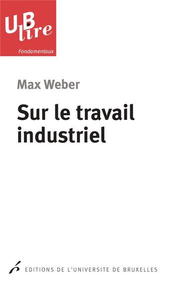 Couverture du livre « Sur le travail industriel » de Max Weber aux éditions Universite De Bruxelles